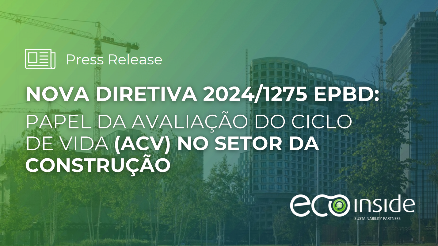 Nova Diretiva 2024/1275 EPBD: O papel da Avaliação do Ciclo de Vida (ACV) no setor da construção